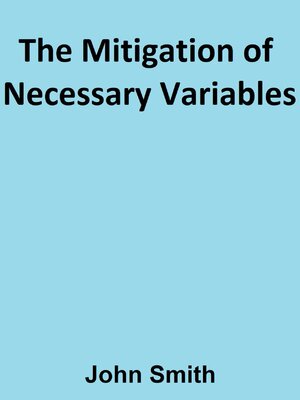 cover image of The Mitigation of Necessary Variables